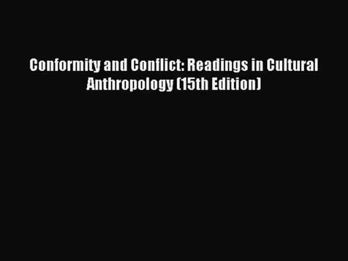 Conformity and conflict readings in cultural anthropology 15th edition